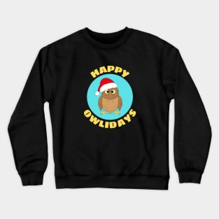 Happy Owlidays | Owl Pun Crewneck Sweatshirt